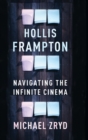Hollis Frampton : Navigating the Infinite Cinema - Book