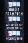 Hollis Frampton : Navigating the Infinite Cinema - Book