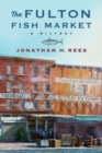 The Fulton Fish Market : A History - Book