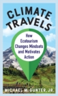 Climate Travels : How Ecotourism Changes Mindsets and Motivates Action - Book