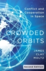 Crowded Orbits : Conflict and Cooperation in Space - Book