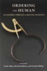 Ordering the Human : The Global Spread of Racial Science - Book