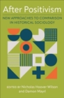 After Positivism : New Approaches to Comparison in Historical Sociology - Book