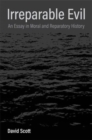 Irreparable Evil : An Essay in Moral and Reparatory History - Book