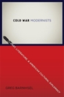 Cold War Modernists : Art, Literature, and American Cultural Diplomacy - Book