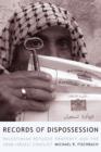 Records of Dispossession : Palestinian Refugee Property and the Arab-Israeli Conflict - eBook