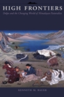 High Frontiers : Dolpo and the Changing World of Himalayan Pastoralists - eBook