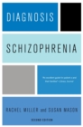 Diagnosis: Schizophrenia : A Comprehensive Resource for Consumers, Families, and Helping Professionals, Second Edition - eBook