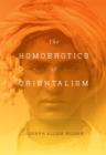 The Homoerotics of Orientalism - eBook