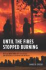 Until the Fires Stopped Burning : 9/11 and New York City in the Words and Experiences of Survivors and Witnesses - eBook