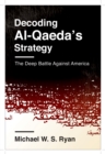 Decoding Al-Qaeda's Strategy : The Deep Battle Against America - eBook