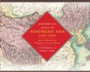 Historical Atlas of Northeast Asia, 1590-2010 : Korea, Manchuria, Mongolia, Eastern Siberia - eBook