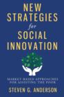 New Strategies for Social Innovation : Market-Based Approaches for Assisting the Poor - eBook