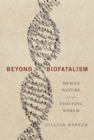 Beyond Biofatalism : Human Nature for an Evolving World - eBook