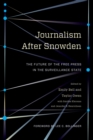 Journalism After Snowden : The Future of the Free Press in the Surveillance State - eBook