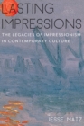 Lasting Impressions : The Legacies of Impressionism in Contemporary Culture - eBook