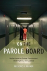 On the Parole Board : Reflections on Crime, Punishment, Redemption, and Justice - eBook