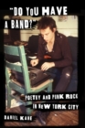"Do You Have a Band?" : Poetry and Punk Rock in New York City - eBook
