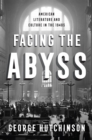 Facing the Abyss : American Literature and Culture in the 1940s - eBook