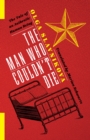 The Man Who Couldn't Die : The Tale of an Authentic Human Being - eBook