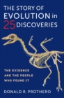 The Story of Evolution in 25 Discoveries : The Evidence and the People Who Found It - eBook