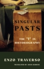 Singular Pasts : The "I" in Historiography - eBook