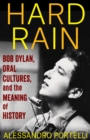 Hard Rain : Bob Dylan, Oral Cultures, and the Meaning of History - eBook