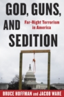 God, Guns, and Sedition : Far-Right Terrorism in America - eBook