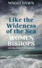 Like the Wideness of the Sea : Women Bishops and the Church of England - Book