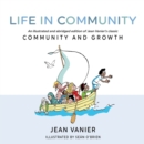 Life in Community : An illustrated and abridged edition of Jean Vanier's classic Community and Growth - Book