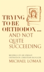 Trying To Be Orthodox ... And Not Quite Succeeding : Musings of an Uneasy Orthodox Christian Blogger - Book