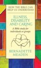 Illness, Disability and Caring : How the Bible can Help us Understand - Book