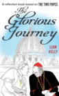 The Glorious Journey : A reflection book based on The Two Popes - eBook
