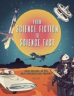 From Science Fiction to Science Fact : How Writers of the Past Invented Our Present - Book