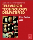 Television Technology Demystified : A Non-technical Guide - Book