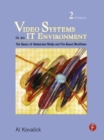 Video Systems in an IT Environment : The Basics of Professional Networked Media and File-based Workflows - Book
