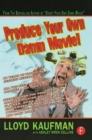 Produce Your Own Damn Movie! - Book