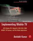 Implementing Mobile TV : ATSC Mobile DTV, MediaFLO, DVB-H/SH, DMB,WiMAX, 3G Systems, and Rich Media Applications - Book