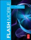 Flash Mobile : Developing Android and iOS Applications - Book