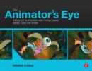 The Animator's Eye : Adding Life to Animation with Timing, Layout, Design, Color and Sound - Book