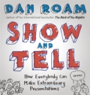 Show and Tell : How Everybody Can Make Extraordinary Presentations - Book