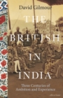 The British in India : Three Centuries of Ambition and Experience - eBook