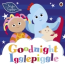 In the Night Garden: Goodnight Igglepiggle - eBook