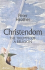 Christendom : The Triumph of a Religion - Book