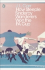 How Steeple Sinderby Wanderers Won the F.A. Cup - eBook