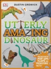 Utterly Amazing Dinosaur : Packed with Pop-ups, Flaps, and Prehistoric Facts! - Book