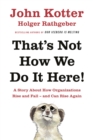 That's Not How We Do It Here! : A Story About How Organizations Rise, Fall - and Can Rise Again - Book