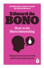 How to be More Interesting : Change how you see yourself and how the world sees you - Book