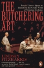 The Butchering Art : Joseph Lister's Quest to Transform the Grisly World of Victorian Medicine - eBook