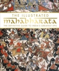 The Illustrated Mahabharata : The Definitive Guide to India’s Greatest Epic - Book